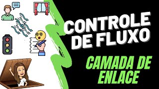 CONTROLE DE FLUXO | CAMADA DE ENLACE DE DADOS | REDES DE COMPUTADORES