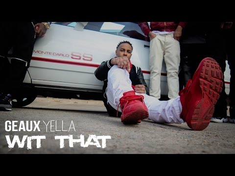 Geaux Yella - Wit That (Official Music Video)