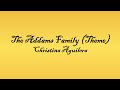 The Addams Family Theme Lyrics Christina Aguilera From The Addams Family 2