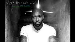 Joe Budden - Send Him Our Love (Ghost.Remix)(Produced by Jurrivh &amp; Magestick)RIP STACK BUNDLES