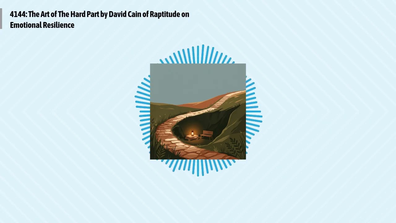 4144: The Art of The Hard Part by David Cain of Raptitude on Emotional Resilience | Optimal...