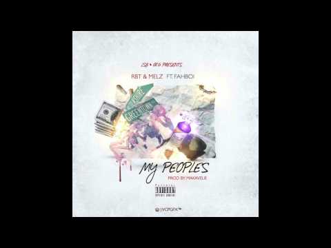 My Peoples (Prod. by Makavelie) Rbt & Melz Ft. Fahboi