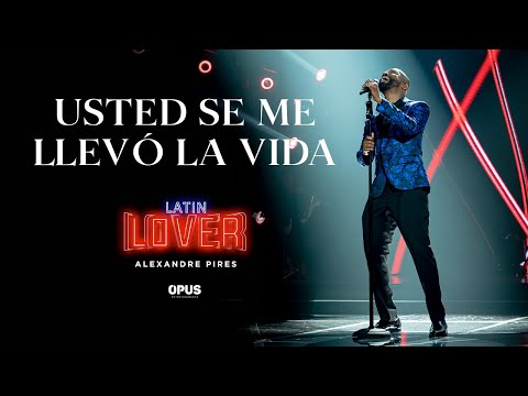 Usted Se Me Llevó La Vida - Alexandre Pires - Latin Lover (En Vivo)