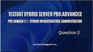 Question 2 | A.2.1 Pro Domain 2.1: Hybrid Infrastructure Administration