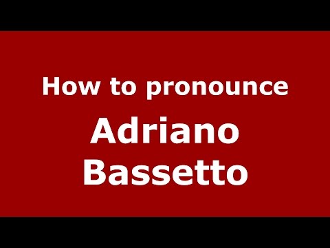 How to pronounce Adriano Bassetto (Italian/Italy)  - PronounceNames.com