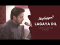 Lagaya Dil (Unplugged) @SajjadAliOfficial  - Hindi Songs - Amit Thapliyal