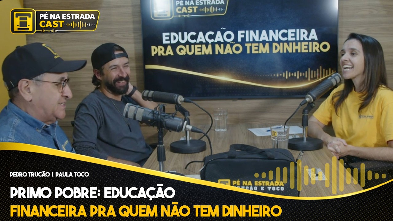 Primo Pobre: Educação financeira pra quem não tem dinheiro - Pé na Estrada Cast