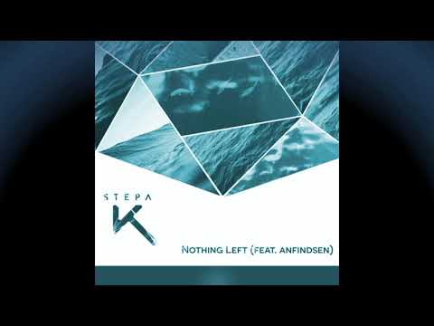 Stepa K - Nothing Left (feat. anfindsen) [DaNthe Remix]