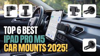 Top 6 Best iPad Pro M5 Car Mounts Holders 2026!
