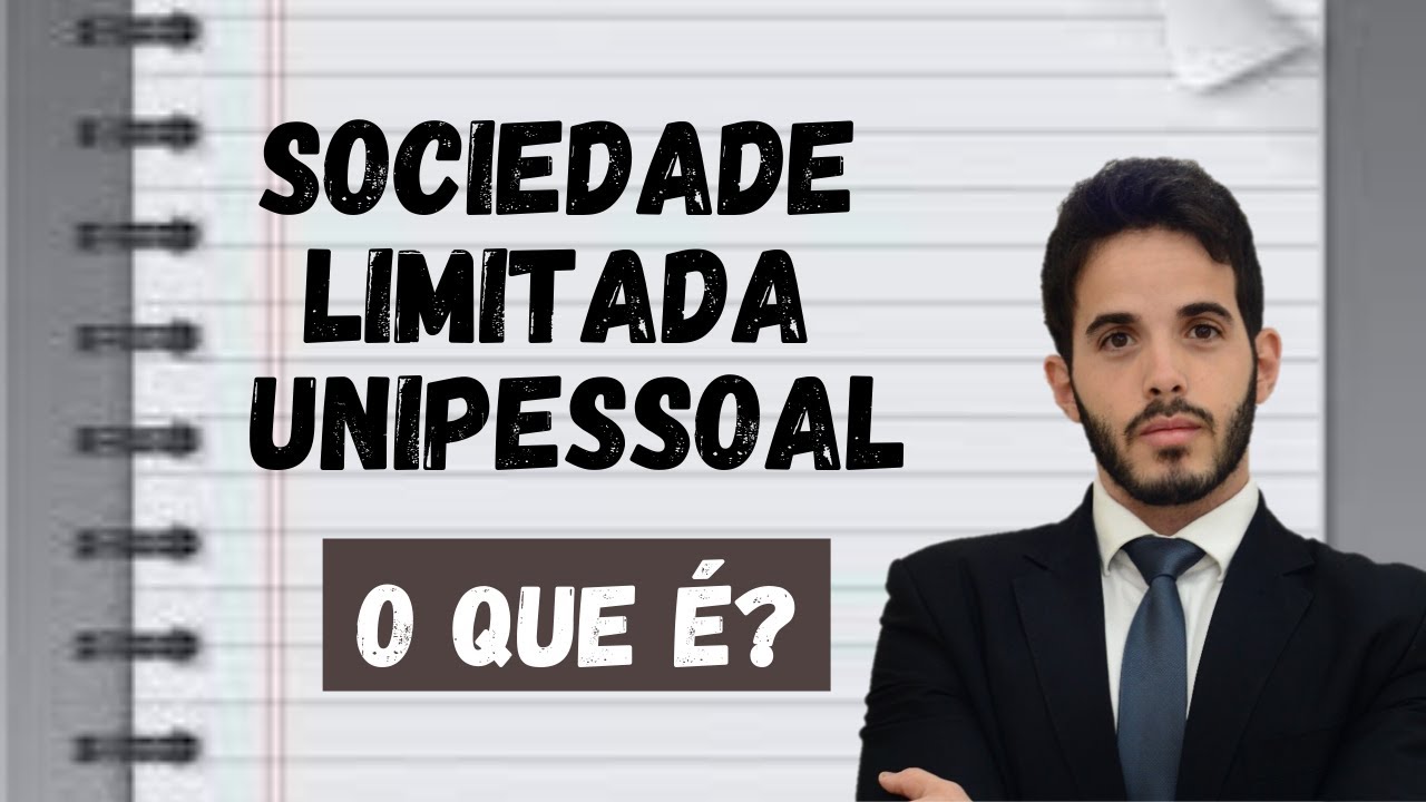 O que é SOCIEDADE LIMITADA UNIPESSOAL - SLU? Tudo sobre essa modalidade!
