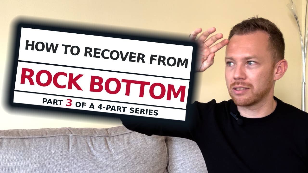 How to Recover from Rock Bottom - Part 3 of 4