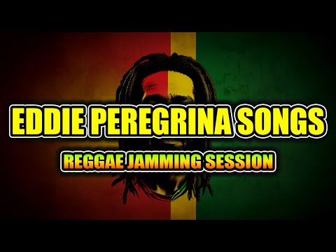 🎶 REGGAE JAMMING SESSION | Eddie Peregrina Songs Playlist | CHILL REGGAE 2026