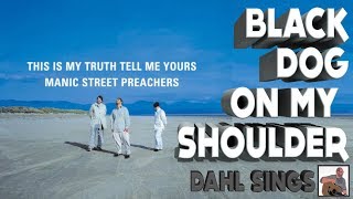 Dahl Sings - Manic Street Preachers - Black Dog On My Shoulder (Manics Cover)