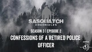 Sasquatch Chronicles ft. Les Stroud | Season 3 | Episode 2 | Confessions Of A Retired Police Officer