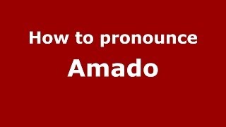 How to pronounce Amado