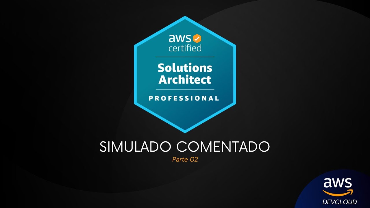 Simulado comentado AWS Certified Solutions Architect Professional - Parte 2