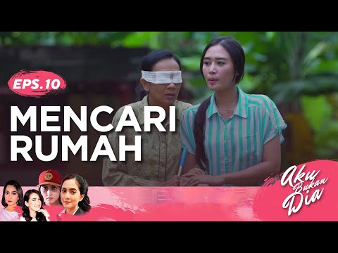 Mencari Rumah | Aku Bukan Dia Episode 10