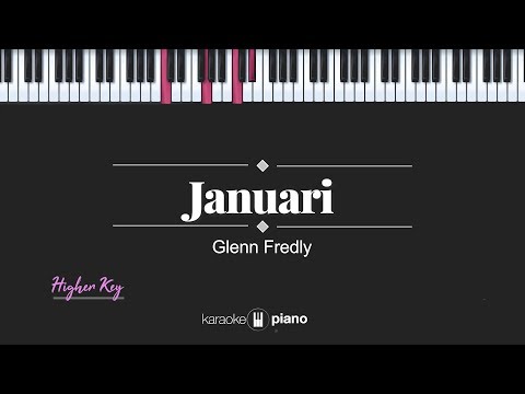 Januari (HIGHER KEY / FEMALE KEY) Glenn Fredly (KARAOKE PIANO)