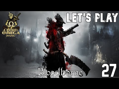 Bloodborne - Let's Play Part 27: Beyblade is OP! LET IT RIP!!