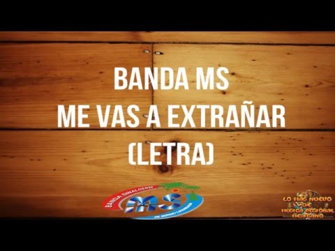 (Letra) Banda MS -  Me Vas a Extrañar 2016