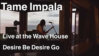 Desire Be Desire Go - Tame Impala (Live at the Wave House Vid)