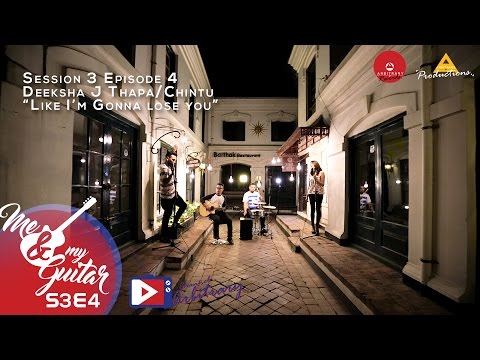 Like I'm gonna lose you Cover by Deeksha J Thapa / Chintu | Me & My Guitar | S03 E04