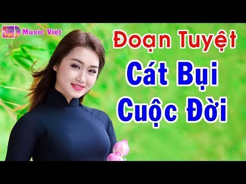 Đoạn Tuyệt - Cát Bụi Cuộc Đời 2018 | Liên Khúc Nhạc Bolero Để Đời Hay Nhất 2018