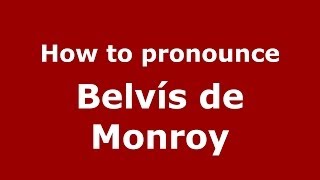 How to pronounce Belvís De Monroy