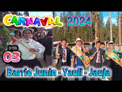 ✅Carnavales 2024 - Yauli - Barrio Junín  // FAM.  Aquino Cirineo // DVD 03 💖