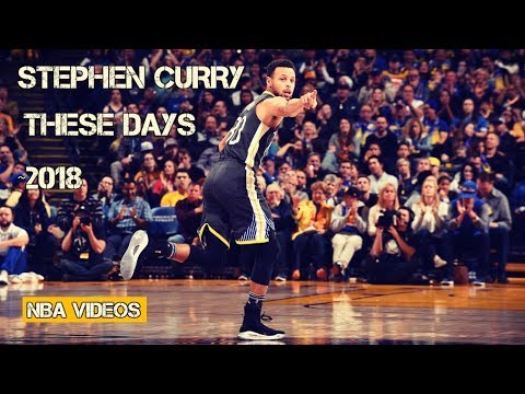 Stephen Curry Mix 2018 - These Days [Before Curry Return!]