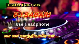 Vaa va Vathiyare va Digital Echo Mix  DJ SABARI  U