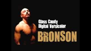 Glass Candy - Bronson Theme Song