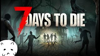 【7days to die】覚悟はいいか？俺はできてる。【配信】