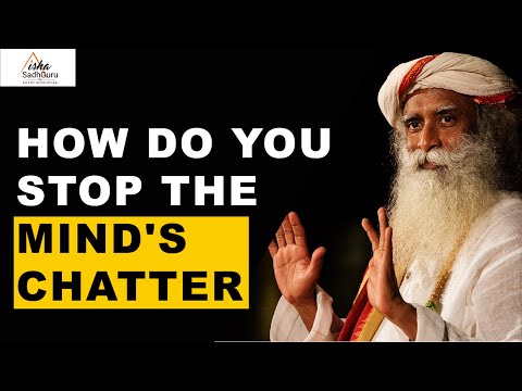 Sadhguru Answers | How Do You Stop the Mind's Chatter?