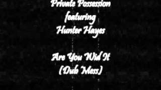 Private Possession featuring Hunter Hayes - Are You Wid It (Dub Mess)
