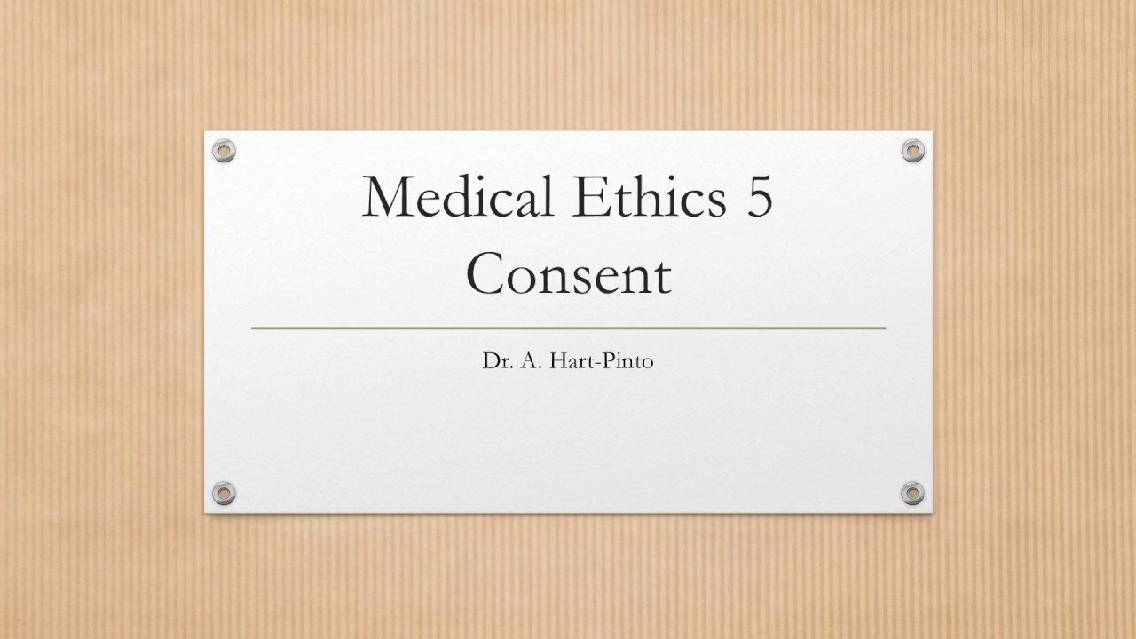 Medical Ethics 5 - Consent