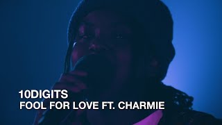 10Digits | Fool For Love featuring Charmie | First Play Live