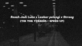 Download lagu Resah Jadi Luka x Laskar Pelangi x Strong || TikTok Version   Speed up mp3