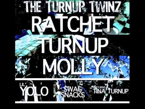 Turnup Twinz feat Tina Turnup - "Ratchet Turnup Molly"