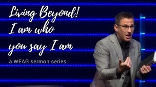 Living Beyond - I am who you say I am | Shane Schlesman