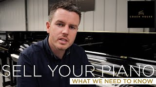 Selling your piano? What we need to know. Coach House Pianos