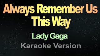 Download lagu Always Remember Us This Way - (Karaoke)  Lady Gaga mp3