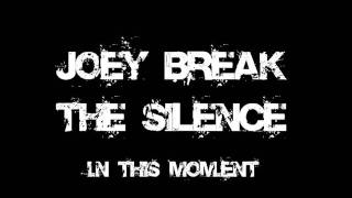 Joey Break The Silence - In This Moment [Original Song]