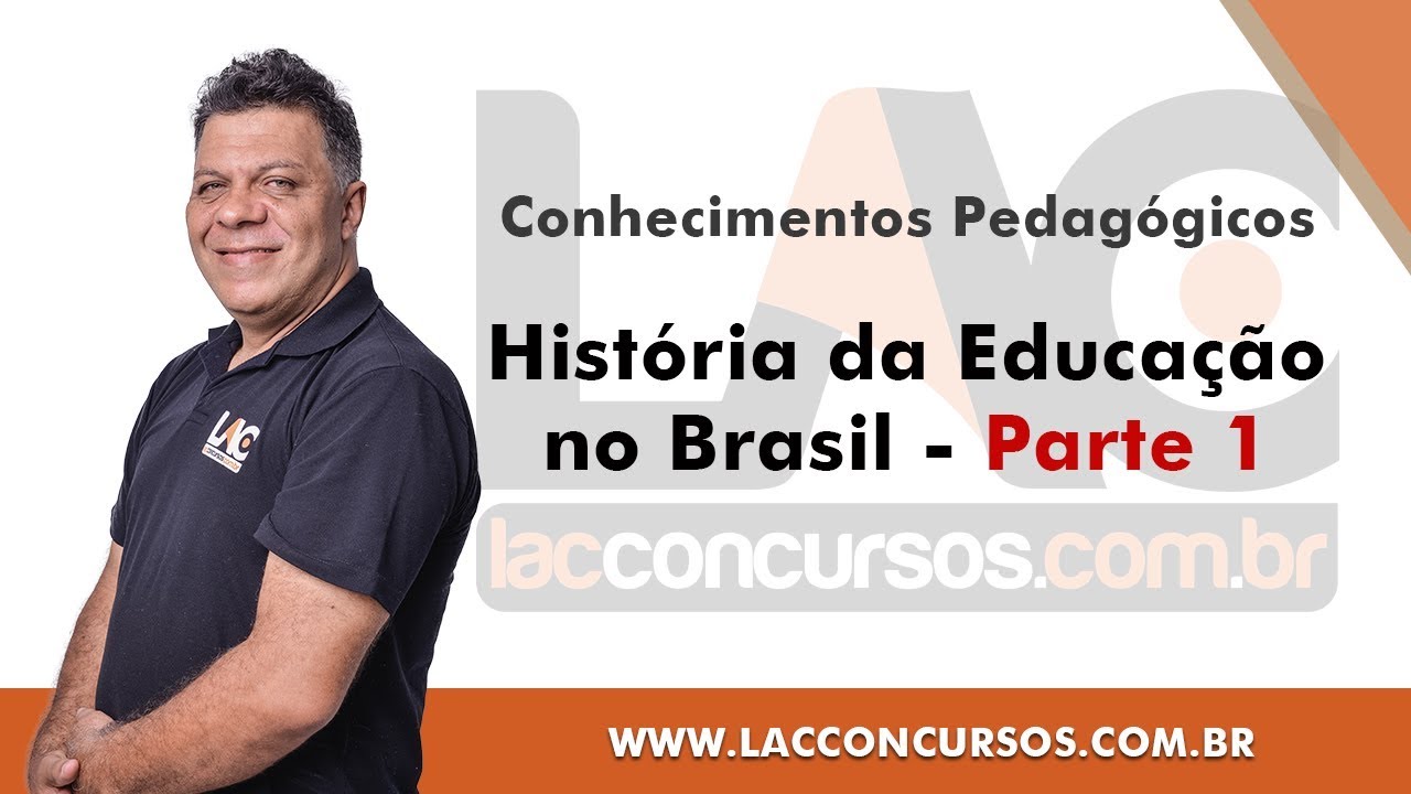 História da Educação no Brasil - Parte 1 - Conhecimentos Pedagógicos