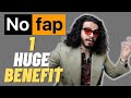 NO FAP 1 HUGE BENEFIT