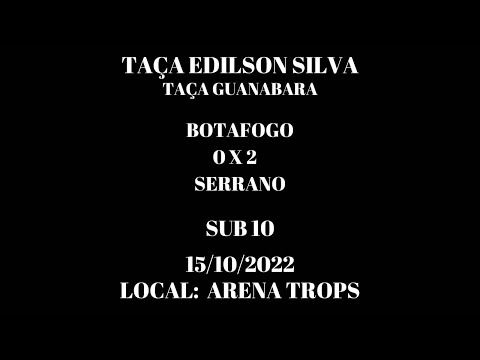 BOTAFOGO 0X2 SERRANO SUB10 TAÇA EDILSON SILVA CEFAT 15 10 2022