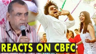 Paresh Rawal REACTS On Shah Rukh Khan’s CBFC Controversy