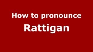 How to pronounce Rattigan