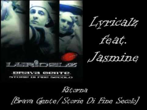 Lyricalz feat Jasmine - Ritorna [ Brava Gente/Storie Di Fine Secolo ]