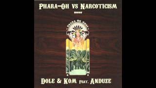 Dole & Kom feat. Anduze - Phara-Oh vs Narcoticism Mashup